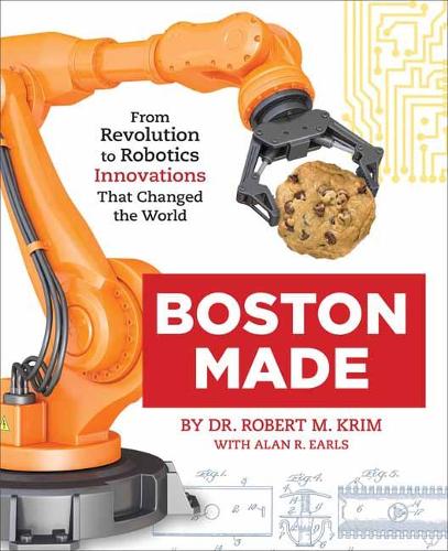 Boston Made: From Revolution to Robotics, Innovations that Changed the World (Hardback)