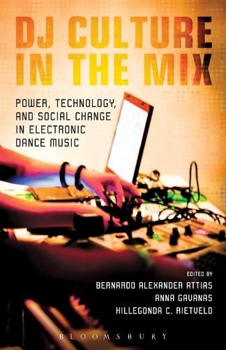 DJ Culture in the Mix: Power, Technology, and Social Change in Electronic Dance Music (Paperback)