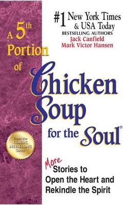 A 5th Portion of Chicken Soup for the Soul: More Stories to Open the Heart and Rekindle the Spirit (Paperback)