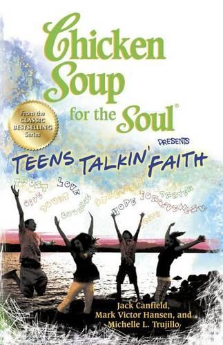 Chicken Soup for the Soul Presents Teens Talkin' Faith (Paperback)