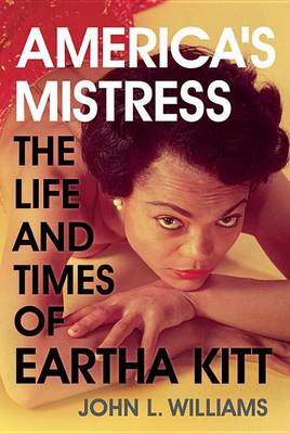America's Mistress: The Life and Times of Miss Eartha Kitt (Hardback)
