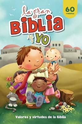 La Gran Biblia Y Yo: Valores Y Virtudes de la Biblia (Hardback)