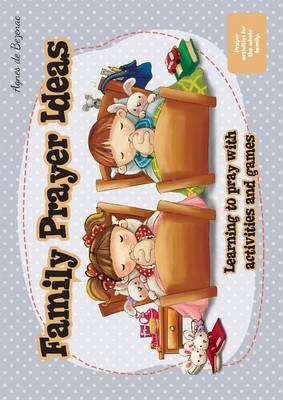 Family Prayer Ideas: Learning to pray with activities and games - Please and Thank You, God! (Paperback)