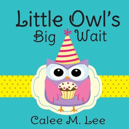Little Owl's Big Wait (Paperback)