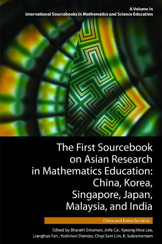 The First Sourcebook on Asian Research in Mathematics Education: China, Korea, Singapore, Japan, Malaysia and India - International Sourcebooks in Mathematics and Science Education (Hardback)