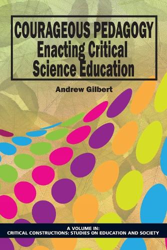 Courageous Pedagogy: Enacting Critical Science Education (Hardback)