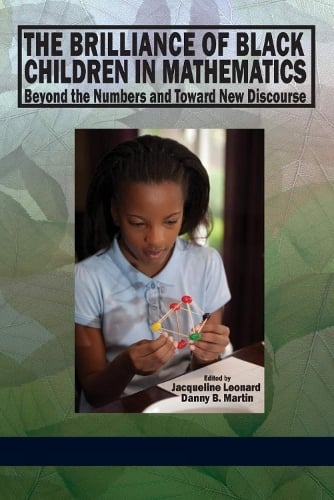 The Brilliance of Black Children in Mathematics: Beyond the Numbers and Toward New Discourse (Hardback)