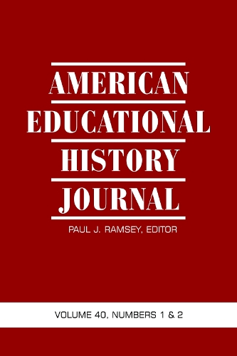 American Educational History Journal: Volume 40, Numbers 1 and 2, 2013 (Paperback)