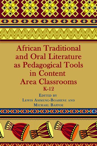 African Traditional and Oral Literature as Pedagogical Tools in Content Area Classrooms: K-12 (Hardback)