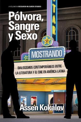 Polvora, sangre y sexo: Dialogismos contemporaneos entre la literatura y el cine en America Latina - Research in Queer Studies (Hardback)