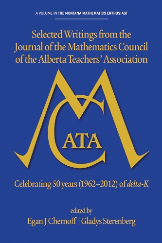 Selected writings from the Journal of the Mathematics Council of the Alberta Teachers' Association - The Montana Mathematics Enthusiast: Monograph Series in Mathematics Education (Hardback)