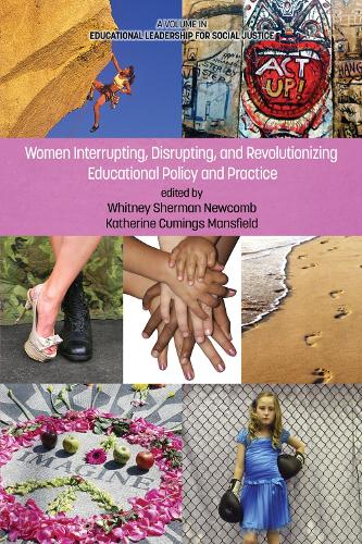 Women Interrupting, Disrupting, and Revolutionizing Educational Policy and Practice - Educational Leadership for Social Justice (Hardback)