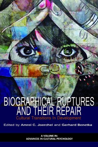Biographical Ruptures and Their Repair: Cultural Transitions in Development - Advances in Cultural Psychology (Paperback)