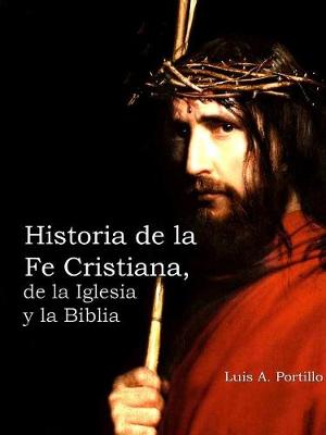 Historia de la Fe Cristiana, de la Biblia & La Iglesia (Paperback)