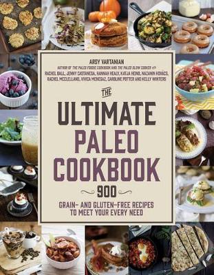 The Ultimate Paleo Cookbook: 1,000 Grain- and Gluten-Free Recipes to Meet Your Every Need (Paperback)