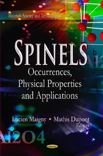 Spinels: Occurrences, Physical Properties & Applications (Hardback)