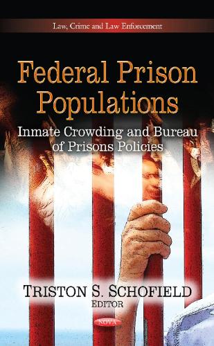 Federal Prison Populations: Inmate Crowding & Bureau of Prisons Policies (Hardback)