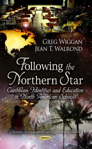 Following the Northern Star: Caribbean Identities & Education in North American Schools (Hardback)