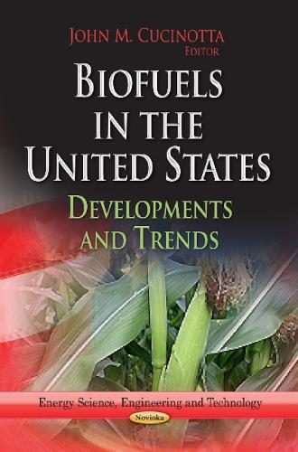 Biofuels in the United States: Developments & Trends (Paperback)
