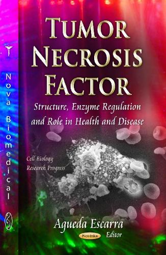 Tumor Necrosis Factor: Structure, Enzyme Regulation & Role in Health & Disease (Paperback)