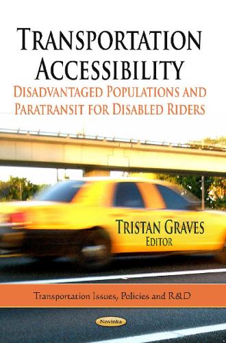 Transportation Accessibility: Disadvantaged Populations & Paratransit for Disabled Riders (Paperback)