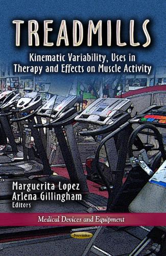 Treadmills: Kinematic Variability, Uses in Therapy & Effects on Muscle Activity (Paperback)