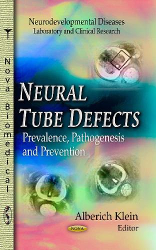 Neural Tube Defects: Prevalence, Pathogenesis & Prevention (Hardback)