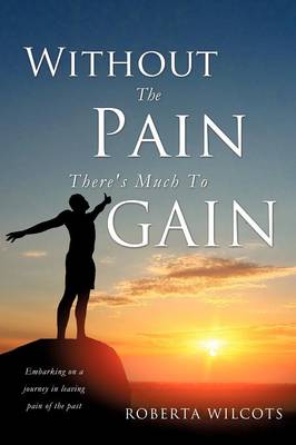 Without the Pain There's Much to Gain (Paperback)