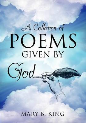 A Collection of Poems Given by God (Paperback)
