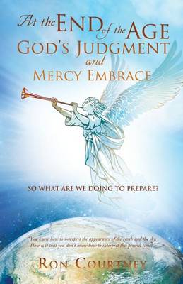 At the End of the Age God's Judgement and Mercy Embrace (Paperback)
