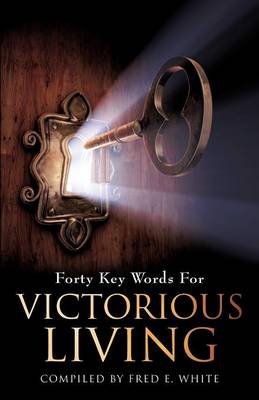 Forty Keys Words for Victorious Living (Paperback)
