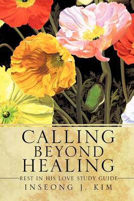 Calling Beyond Healing (Paperback)