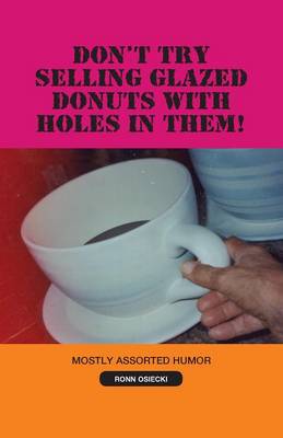 Don't Try Selling Glazed Donuts with Holes in Them! (Paperback)