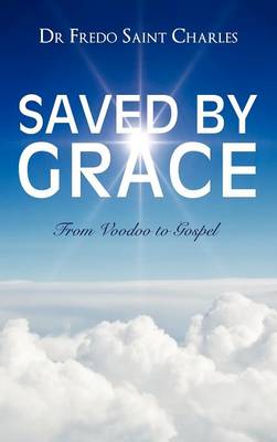 Saved by Grace from Voodoo to Gospel (Hardback)