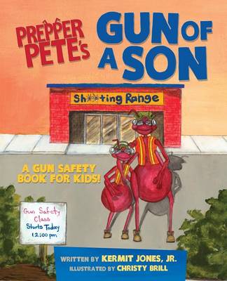 Prepper Pete's Gun of a Son: A Gun Safety Book for Kids (Paperback)