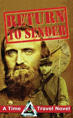 Return to Sender: A Civil War Time Travel Novel - Dyna-Tyme Genetics Time Travel Novel 1 (Paperback)