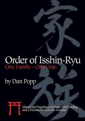 Order of Isshin-Ryu: One Family - One Dojo: History and Teachings of Master Toby Cooling and a Promise Made to the Founder (Paperback)