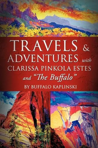 Travels and Adventures with Clarissa Pinkola Estes and the Buffalo (Paperback)