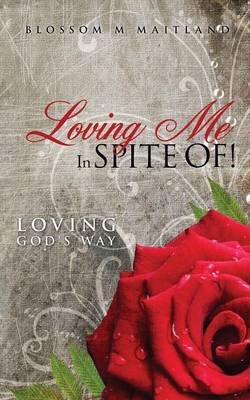 Loving Me in Spite Of! (Paperback)