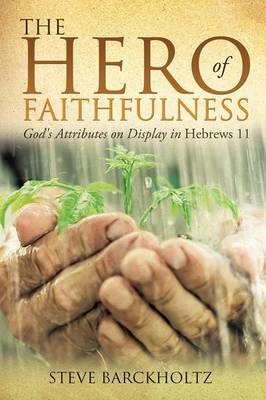 The Hero of Faithfulness (Paperback)