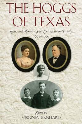 The Hoggs of Texas: Letters and Memoirs of an Extraordinary Family, 1887-1906 (Paperback)