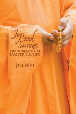 Joys and Sorrows: The Biography of Master Hongyi (Paperback)
