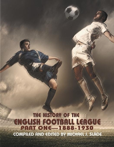 The History of the English Football League: Part One--1888-1930 (Paperback)