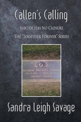 Callen's Calling: Suicide Has No Closure - The Together Forever Series (Paperback)