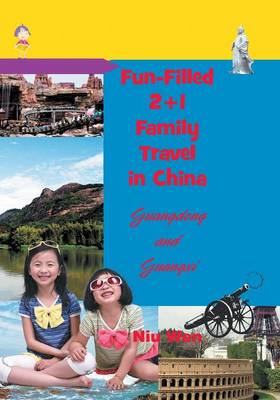 Fun-Filled 2+1 Family Travel in China: Guangdong and Guangxi (Paperback)