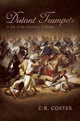 Distant Trumpets: A Tale of the Chasseurs d'Afrique (Paperback)