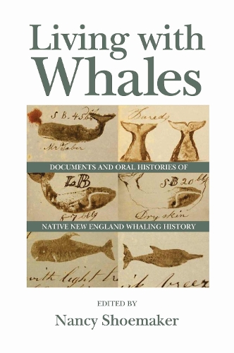 Living with Whales: Documents and Oral Histories of Native New England Whaling History - Native Americans of the Northeast (Paperback)