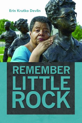 Remember Little Rock - Public History in Historical Perspective (Paperback)