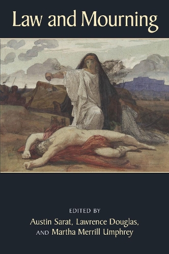 Law and Mourning - The Amherst Series in Law, Jurisprudence, and Social Thought (Hardback)