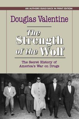 The Strength of the Wolf: The Secret History of America's War on Drugs (Paperback)